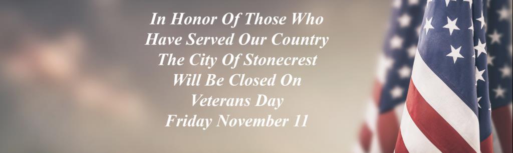 In Honor Of Those Who Have Served Our Country The City Of Stonecrest Will Be Closed On Veterans Day Friday November 11